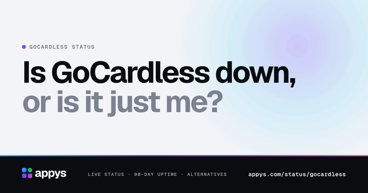 Is GoCardless down, or is it just me?