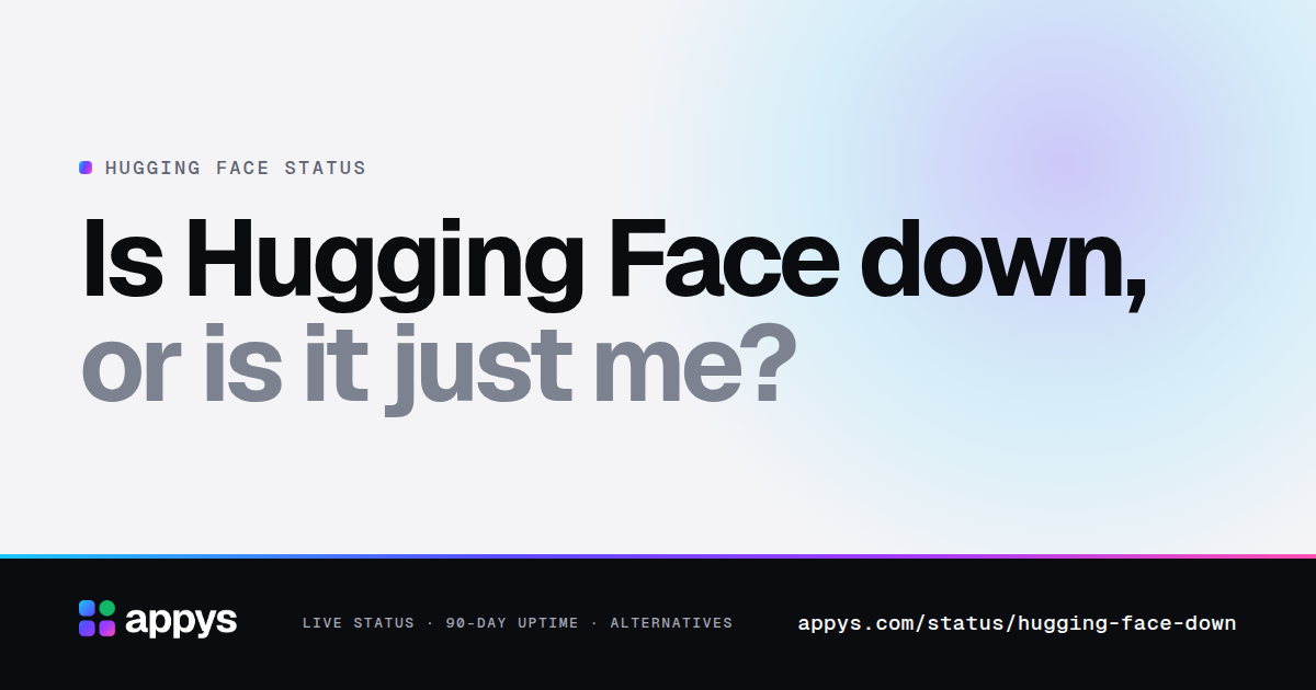 Is Hugging Face down, or is it just me?