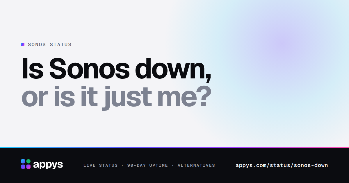 Is Sonos down, or is it just me?